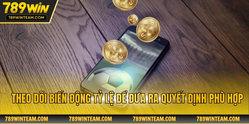 Theo dõi biến động odds để đưa ra quyết định hoàn hảo